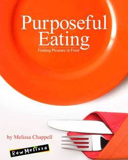 Purposeful Eating by Raw Melissa